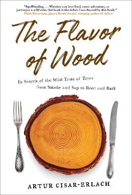 The Flavor of Wood - Artur Cisar-Erlach