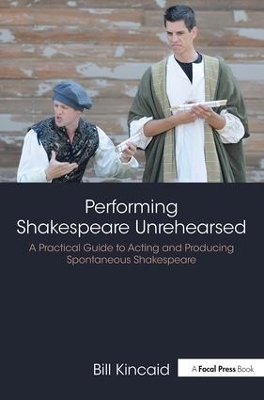 Performing Shakespeare Unrehearsed - Bill Kincaid