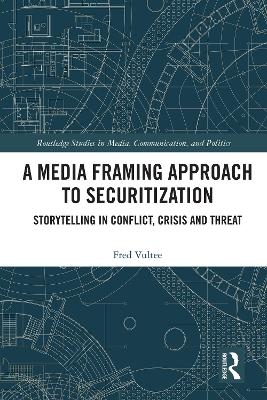 A Media Framing Approach to Securitization - Fred Vultee