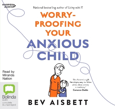 Worry Proofing Your Anxious Child - Bev Aisbett