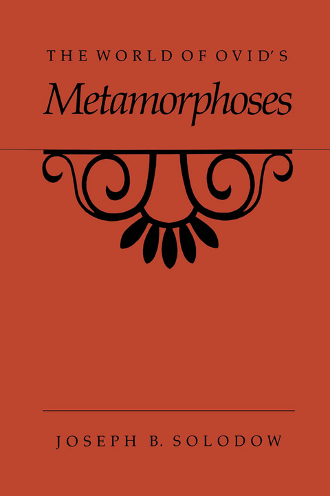 The World of Ovid's Metamorphoses - Joseph B. Solodow