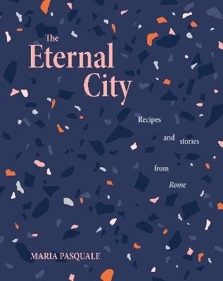 The Eternal City - Maria Pasquale