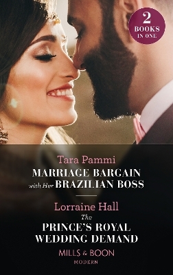 Marriage Bargain With Her Brazilian Boss / The Prince's Royal Wedding Demand - Tara Pammi, Lorraine Hall
