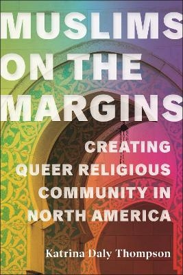 Muslims on the Margins - Katrina Daly Thompson