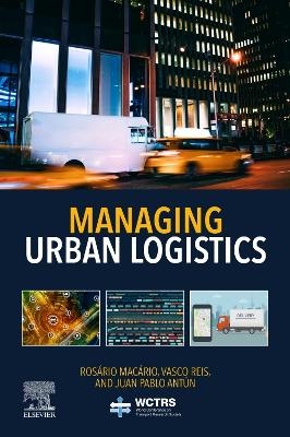 Managing Urban Logistics - Rosario Macario, Vasco Reis