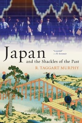 Japan and the Shackles of the Past - R. Taggart Murphy