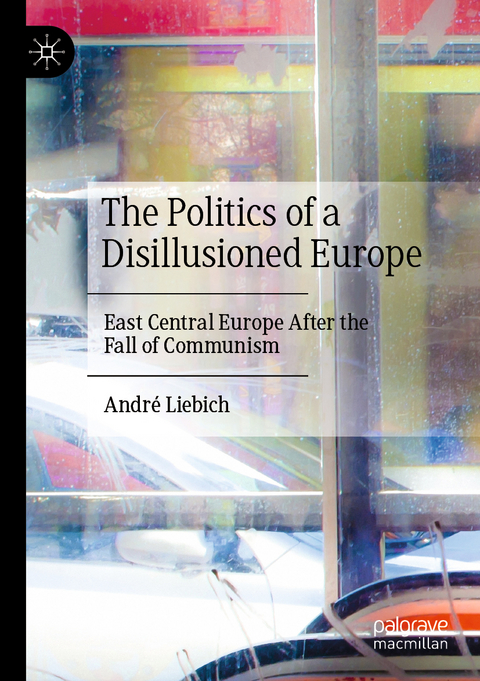 The Politics of a Disillusioned Europe - André Liebich