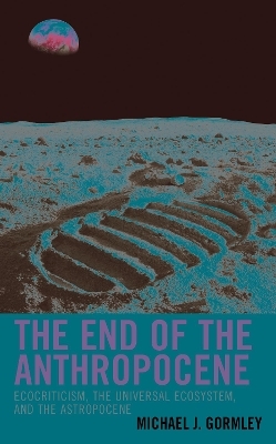 The End of the Anthropocene - Michael J. Gormley