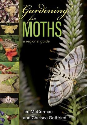 Gardening for Moths - Jim McCormac, Chelsea Gottfried