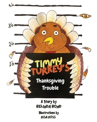 Timmy Turkey's Thanksgiving Trouble - Belinda Bond