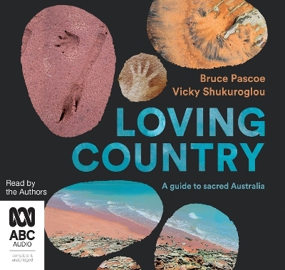 Loving Country - Bruce Pascoe, Vicky Shukuroglou