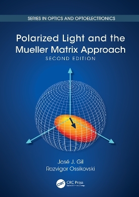 Polarized Light and the Mueller Matrix Approach - José J. Gil, Razvigor Ossikovski