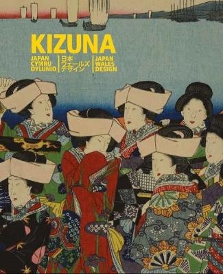 Kizuna - Japan, Cymru, Dylunio / Japan, Wales, Design - 