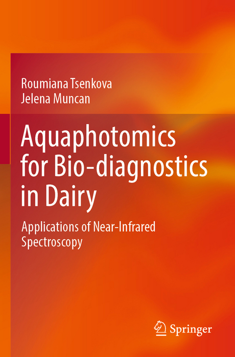 Aquaphotomics for Bio-diagnostics in Dairy - Roumiana Tsenkova, Jelena Muncan