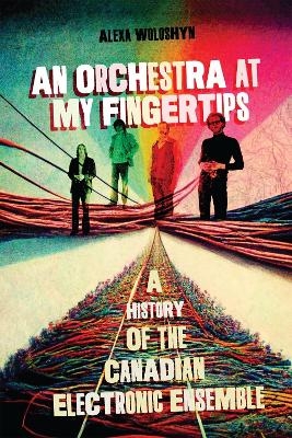 An Orchestra at My Fingertips - Alexa Woloshyn