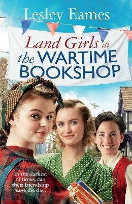 Land Girls at the Wartime Bookshop - Lesley Eames