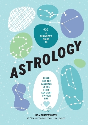 A Beginner's Guide to Astrology - Lisa Butterworth