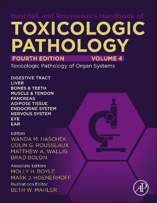 Haschek and Rousseaux's Handbook of Toxicologic Pathology, Volume 4: Toxicologic Pathology of Organ Systems - 
