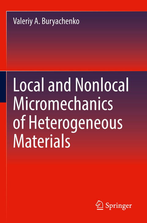 Local and Nonlocal Micromechanics of Heterogeneous Materials - Valeriy A. Buryachenko