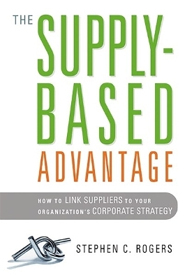 The Supply-Based Advantage - Stephen Rogers