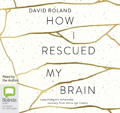 How I Rescued My Brain - David Roland