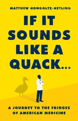 If It Sounds Like a Quack... - Matthew Hongoltz-Hetling
