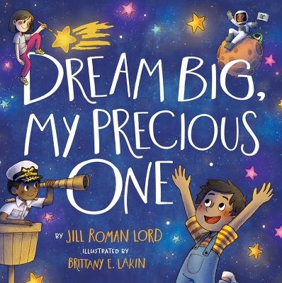 Dream Big, My Precious One - Jill R. Lord