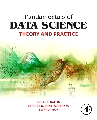 Fundamentals of Data Science - Jugal K. Kalita, Dhruba K. Bhattacharyya, Swarup Roy
