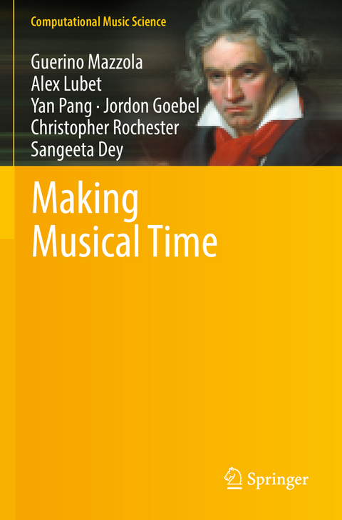 Making Musical Time - Guerino Mazzola, Alex Lubet, Yan Pang, Jordon Goebel, Christopher Rochester, Sangeeta Dey
