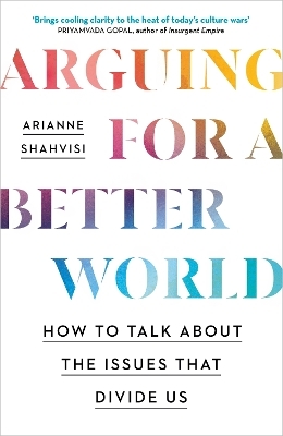 Arguing for a Better World - Arianne Shahvisi