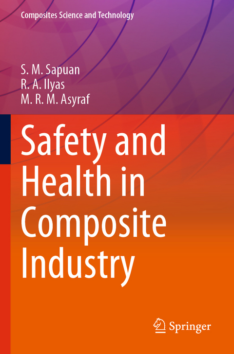 Safety and Health in Composite Industry - S.M. Sapuan, R.A. Ilyas, M.R.M. Asyraf