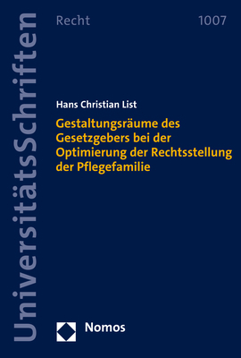 Gestaltungsräume des Gesetzgebers bei der Optimierung der Rechtsstellung der Pflegefamilie - Hans Christian List