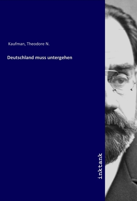Deutschland muss untergehen - Theodore N. Kaufman