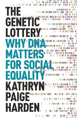 The Genetic Lottery - Kathryn Paige Harden
