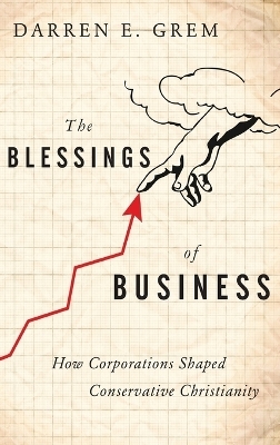 The Blessings of Business - Darren E. Grem
