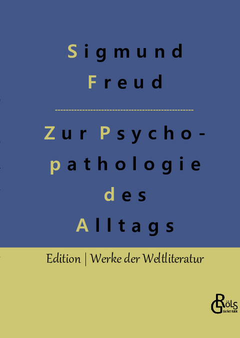 Zur Psychopathologie des Alltagslebens - Sigmund Freud