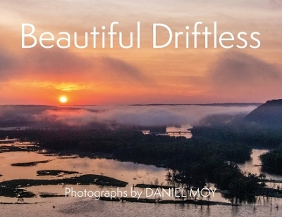 Beautiful Driftless - Daniel Moy