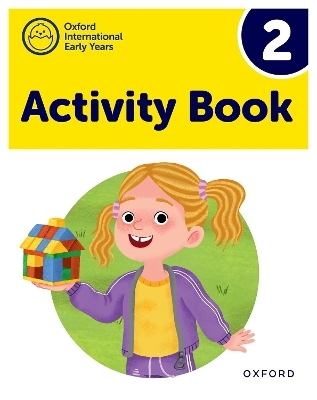 Oxford International Early Years: Activity Book 2 - Deborah Roberts, Liz Gibbs, Shahbano Bilgrami