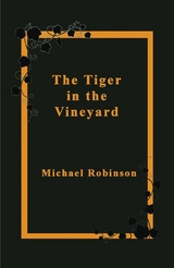 The Tiger in the Vineyard - Michael Robinson