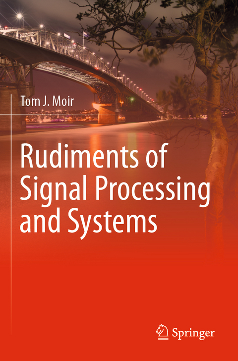 Rudiments of Signal Processing and Systems - Tom J. Moir