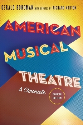 American Musical Theatre - Gerald Bordman, Richard Norton