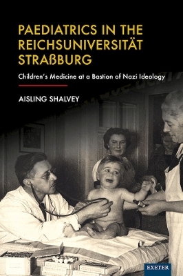 Paediatrics in the Reichsuniversität Straßburg - Aisling Shalvey