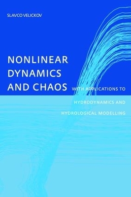 Nonlinear Dynamics and Chaos with Applications to Hydrodynamics and Hydrological Modelling - Slavco Velickov