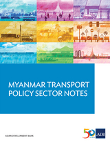 Myanmar Transport Sector Policy Notes -  Asian Development Bank