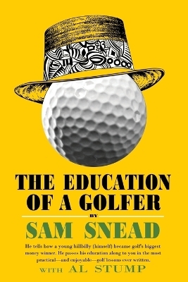 The Education of a Golfer - Sam Snead, Al Stump