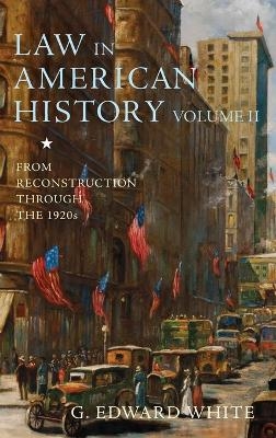 Law in American History, Volume II - G. Edward White