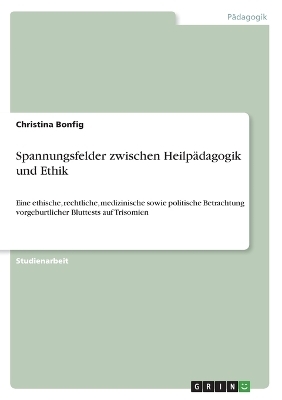 Spannungsfelder zwischen HeilpÃ¤dagogik und Ethik - Christina Bonfig