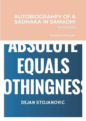 Autobiograhpy of a Sadhaka in Samadhi - Shantanu Panigrahi