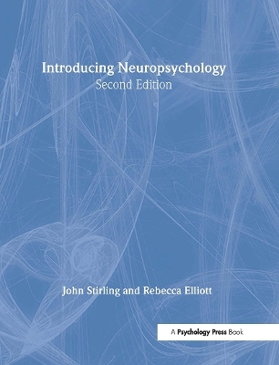 Introducing Neuropsychology - John Stirling, Rebecca Elliott