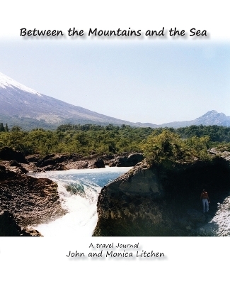 Between the Mountains and the Sea - John Litchen, Monica Litchen